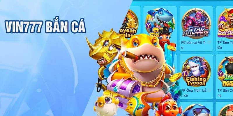 Khám phá kho game đồ sộ của sảnh bắn cá VIN777