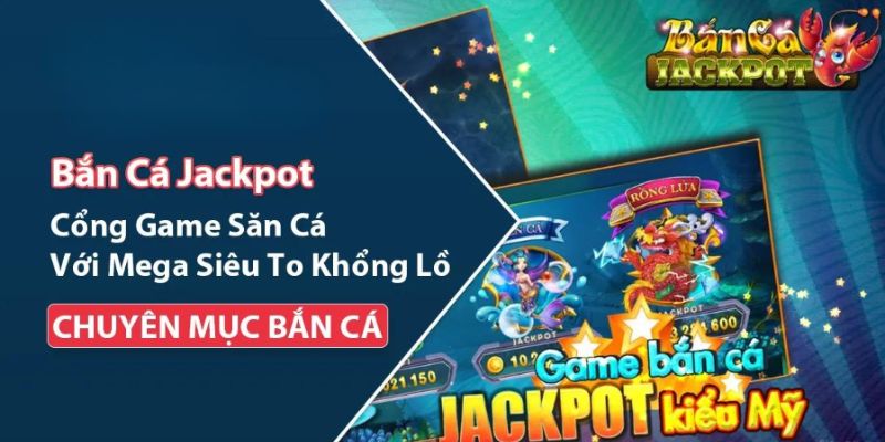 Bắn Cá Jackpot - Bí Quyết Thành Công Dễ Dàng Cho Người Mới