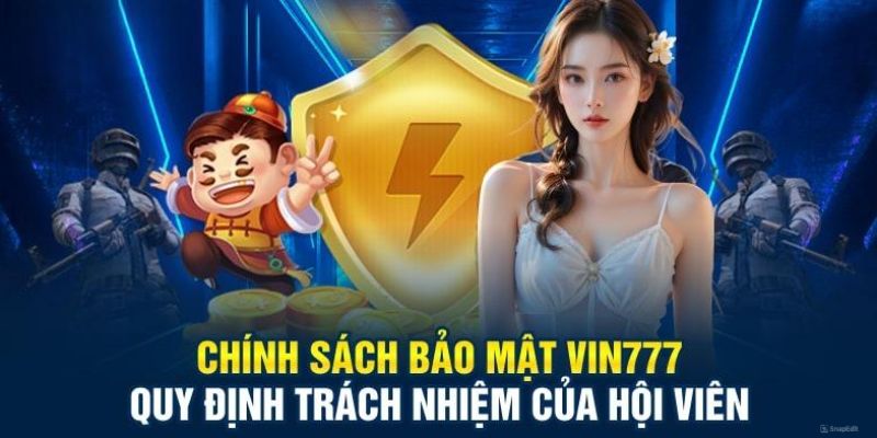 Chính Sách Bảo Mật VIN777 - Những Thông Tin Mà Người Chơi Cần Nắm