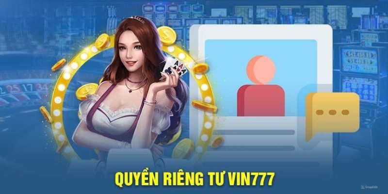 Một vài thông tin cơ bản về quyền riêng tư Vin777