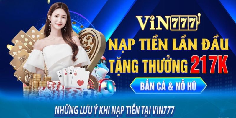 Chú ý hết sức cần thiết khi nạp tiền Vin777