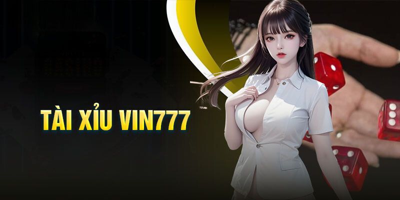 Tài Xỉu VIN777 - Game Cá Cược Hot Nhất Nhất Thị Trường 2024