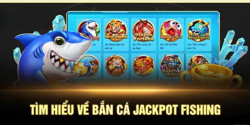 Sơ lược về bắn cá jackpot